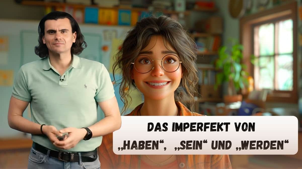 The Simple Past of SEIN, HABEN, WERDEN | Das Imperfekt von SEIN, HABEN, WERDEN