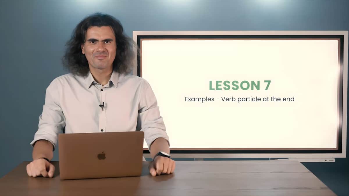 Examples - Verb particle at the end | Beispiele – Verbteilchen am Ende